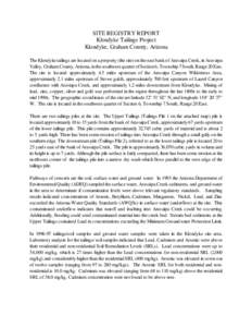 SITE REGISTRY REPORT Klondyke Tailings Project Klondyke, Graham County, Arizona The Klondyke tailings are located on a property (the site) on the east bank of Aravaipa Creek, in Aravaipa Valley, Graham County, Arizona, i