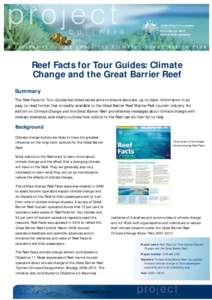 Reef Facts for Tour Guides: Climate Change and the Great Barrier Reef Summary The Reef Facts for Tour Guides fact sheet series aims to ensure accurate, up-to-date information in an easy-to-read format that is readily ava