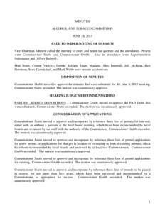 MINUTES ALCOHOL AND TOBACCO COMMISSION JUNE 18, 2013 CALL TO ORDER/NOTING OF QUORUM Vice Chairman Johnson called the meeting to order and noted the quorum and the attendance. Present were Commissioner Sturtz and Commissi