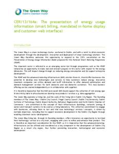CER/13/164a: The presentation of energy usage information (smart billing, mandated in-home display and customer web interface) Introduction The Green Way is a clean technology cluster, anchored in Dublin, and with a remi