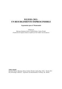 IGLESIA 2011: UN RESURGIMIENTO IMPRESCINDIBLE Argumentos para el Memorando Editado por Marianne Heimbach-Steins, Gerhard Kruip y Saskia Wendel (Traducido del original alemán al español por José Andrés Ancona Quiroz)