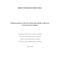 DRAFT FOR DISCUSSION ONLY  Implementation of the New Curriculum Model at Ryerson University: Green Paper  Submitted by Chris Evans, Vice-Provost, Academic