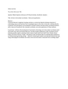 Simons Lecture: Thu, 4/16, 3:30, room: TBA Speaker: Mikael Vejdemo-Johansson (KTH Royal Institute, Stockholm, Sweden) Title: Intrinsic circle-valued coordinates - theory and applications Abstract: A classical theorem in 