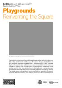 Exhibition 30 April - 22 September 2014 Sabatini Building. 1st Floor Playgrounds Reinventing the Square