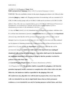 Draft[removed]CSR[removed]Plugging of Water Wells Bold is proposed new language; Italics with [] is proposed language to remove PURPOSE: This rule establishes criteria for the proper plugging procedures to be follow