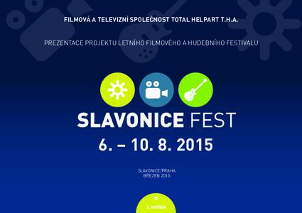 FILMOVÁ A TELEVIZNÍ SPOLEČNOST TOTAL HELPART T.H.A. PREZENTACE PROJEKTU LETNÍHO FILMOVÉHO A HUDEBNÍHO FESTIVALU 6. – SLAVONICE/PRAHA BŘEZEN 2015