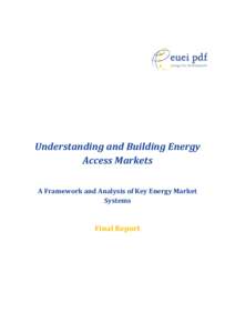 Understanding and Building Energy Access Markets A Framework and Analysis of Key Energy Market Systems  Final Report