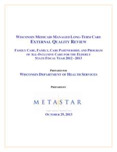 WISCONSIN MEDICAID MANAGED LONG-TERM CARE  EXTERNAL QUALITY REVIEW FAMILY CARE, FAMILY, CARE PARTNERSHIP, AND PROGRAM OF ALL-INCLUSIVE CARE FOR THE ELDERLY STATE FISCAL YEAR[removed]