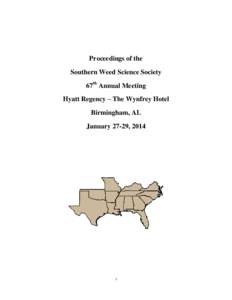 Proceedings of the Southern Weed Science Society 67th Annual Meeting Hyatt Regency – The Wynfrey Hotel Birmingham, AL January 27-29, 2014