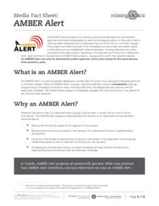 Media Fact Sheet:  AMBER Alert The AMBER Alert program is a voluntary partnership between law enforcement agencies and media broadcasters to send out emergency alerts to the public when a child has been abducted and it i