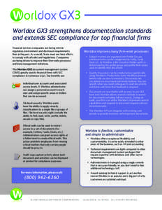 Worldox GX3 strengthens documentation standards and extends SEC compliance for top financial firms Financial services companies are facing stricter regulatory environment and disclosure requirements than in the past. As 