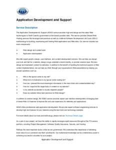 Application Development and Support Service Description The Application Development & Support (AD&S) service provides high-end design and the latest Web technologies to North Carolina government at the lowest possible ra