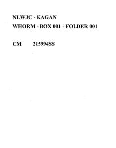 NLWJC - KAGAN WHORM - BOX[removed]FOLDER 001 CM 215994SS