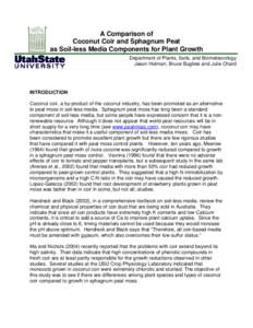 A Comparison of Coconut Coir and Sphagnum Peat as Soil-less Media Components for Plant Growth Department of Plants, Soils, and Biometeorology Jason Holman, Bruce Bugbee and Julie Chard