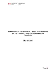 Response of the Government of Canada to the Report of the 2003 Judicial Compensation and Benefits Commission May 29, 2006  2