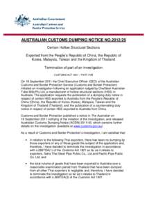AUSTRALIAN CUSTOMS DUMPING NOTICE NO[removed]Certain Hollow Structural Sections Exported from the People’s Republic of China, the Republic of Korea, Malaysia, Taiwan and the Kingdom of Thailand Termination of part of a