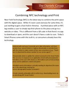 Combining NFC technology and Print Near Field Technology (NFC) is the latest way to combine the print space with the digital space. While it’s been used overseas for some time, it’s just starting to gain a foot hold 