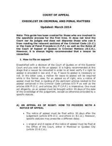 COURT OF APPEAL CHECKLIST IN CRIMINAL AND PENAL MATTERS Updated: March 2014 Note: This guide has been created for those who are involved in the appellate process for the first time. It does not bind the Court nor its jud