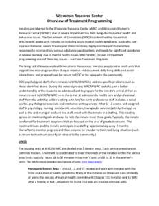 Wisconsin Resource Center Overview of Treatment Programming Inmates are referred to the Wisconsin Resource Center (WRC) and Wisconsin Women’s Resource Center (WWRC) due to severe impairments in daily living due to ment