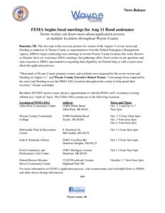 News Release  FEMA begins local meetings for Aug 11 flood assistance Storm victims can learn more about application process at multiple locations throughout Wayne County Romulus, MI- The next step in the recovery process