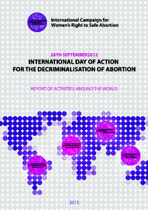 The history 28th September originated in Latin America, and the Caribbean where women’s groups have been mobilizing around September 28 the last two decades to demand their governments to decriminalize abortion, to pr