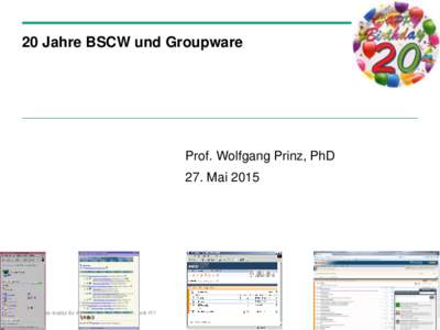 20 Jahre BSCW und Groupware  Prof. Wolfgang Prinz, PhD 27. Mai 2015  © Fraunhofer-Institut für Angewandte Informationstechnik FIT