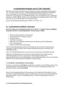 6 Aufenthaltserlaubnis nach § 25b AufenthG Durch das Gesetz durch Neubestimmung des Bleiberechts und der Aufenthaltsbeendigung gibt es seiterstmals eine sog. „stichtagsunabhängige Bleiberechtsregelung“.