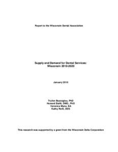 Report to the Wisconsin Dental Association  Supply and Demand for Dental Services: Wisconsin[removed]January 2010