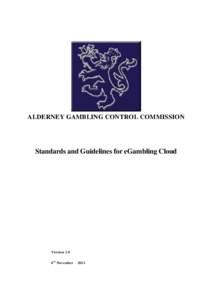 Computer security / Cloud computing / AGCC / Alderney Gambling Control Commission / ISO/IEC 27002 / ISO/IEC 27001 / Information security management system / ISO/IEC 27005 / Information security / Data security / Computing / Security