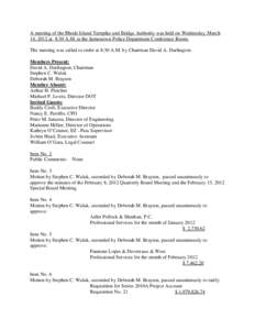 A meeting of the Rhode Island Turnpike and Bridge Authority was held on Wednesday, March 14, 2012 at 8:30 A.M. at the Jamestown Police Department Conference Room. The meeting was called to order at 8:30 A.M. by Chairman 