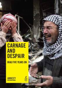 CARNAGE AND DESPAIR IRAQ FIVE YEARS ON  CARNAGE AND DESPAIR: 1