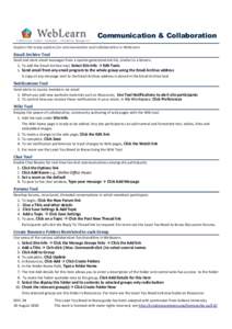 Communication & Collaboration Explore the many options for communication and collaboration in WebLearn Email Archive Tool Send and store email messages from a system-generated site list, similar to a listserv. 1. To add 