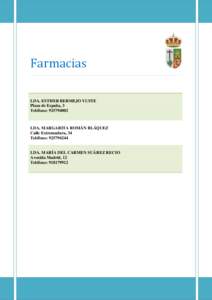 Farmacias LDA. ESTHER BERMEJO YUSTE Plaza de España, 3 Teléfono: [removed]LDA. MARGARITA ROMÁN BLÁQUEZ