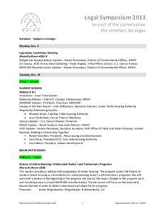 Legal Symposium 2013 be part of the conversation the venetian, las vegas Schedule – Subject to Change Monday, Dec. 9 Legislative Committee Meeting