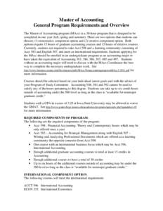 Master of Accounting General Program Requirements and Overview The Master of Accounting program (MAcc) is a 30-hour program that is designed to be completed in one year (fall, spring and summer). There are two options th