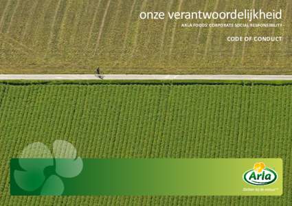 onze verantwoordelijkheid Arla Foods’ corporate social responsibility code of conduct  Arla Foods benadert ethische