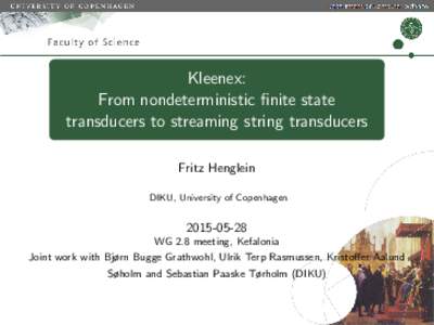 Kleenex: From nondeterministic finite state transducers to streaming string transducers Fritz Henglein DIKU, University of Copenhagen