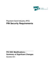 Payment Card Industry (PCI)  PIN Security Requirements PCI SSC Modifications – Summary of Significant Changes