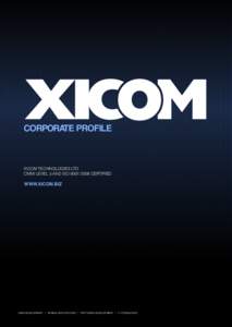CORPORATE PROFILE  XICOM TECHNOLOGIES LTD. CMMI LEVEL 3 AND ISO 9001:2008 CERTIFIED  WWW.XICOM.BIZ