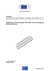 EUROPEAN COMMISSION  Olli REHN Vice-President of the European Commission and member of the Commission responsible for Economic and Monetary Affairs and the Euro
