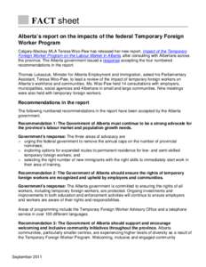 FACT sheet Alberta’s report on the impacts of the federal Temporary Foreign Worker Program Calgary-Mackay MLA Teresa Woo-Paw has released her new report, Impact of the Temporary Foreign Worker Program on the Labour Mar