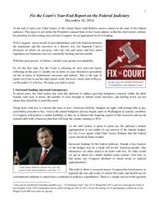 1  Fix the Court’s Year-End Report on the Federal Judiciary December 18, 2014 At the end of each year, Chief Justice of the United States John Roberts issues a report on the state of the federal judiciary. This report 