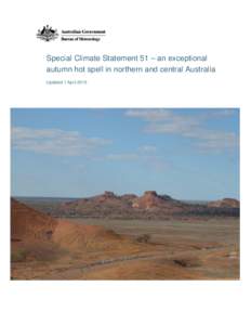 Special Climate Statement 51 – an exceptional autumn hot spell in northern and central Australia Updated 1 April 2015 Special Climate Statement 51 – an exceptional autumn hot spell in northern and central Australia