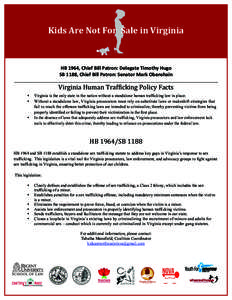 Kids	
  Are	
  Not	
  For	
  	
  Sale	
  in	
  Virginia	
   	
   HB	
  1964,	
  Chief	
  Bill	
  Patron:	
  Delegate	
  Timothy	
  Hugo	
   SB	
  1188,	
  Chief	
  Bill	
  Patron:	
  Senator	
  Mar