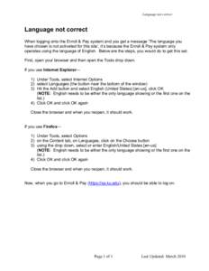Language not correct  Language not correct When logging onto the Enroll & Pay system and you get a message ‘The language you have chosen is not activated for this site’, it’s because the Enroll & Pay system only op
