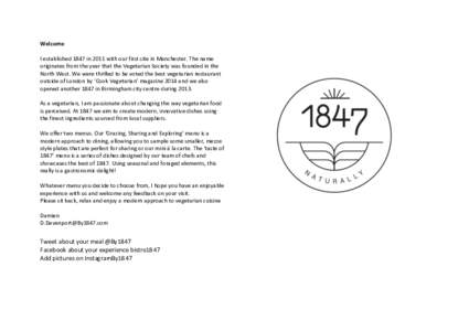 Welcome I established 1847 in 2011 with our first site in Manchester. The name originates from the year that the Vegetarian Society was founded in the North West. We were thrilled to be voted the best vegetarian restaura