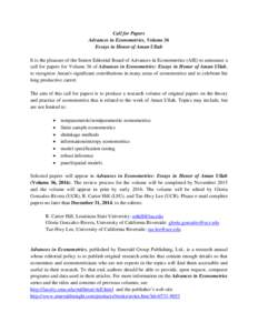 Call for Papers Advances in Econometrics, Volume 36 Essays in Honor of Aman Ullah It is the pleasure of the Senior Editorial Board of Advances in Econometrics (AIE) to announce a call for papers for Volume 36 of Advances