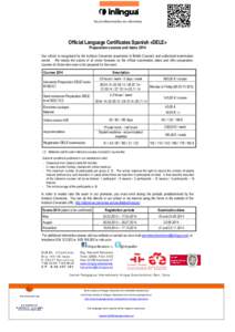 los profesionales en idiomas  Official Language Certificates Spanish «DELE» Preparation-courses and dates 2014 Our school is recognized by the Instituto Cervantes (equivalent to British Counsel) and authorized examinat