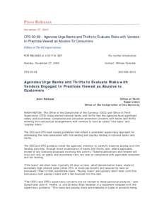 Press Releases November 27, 2000 OTS[removed]Agencies Urge Banks and Thrifts to Evaluate Risks with Vendors In Practices Viewed as Abusive To Consumers Office of Thrift Supervision