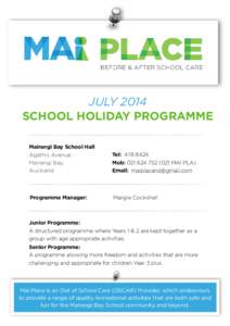 JULY 2014 SCHOOL HOLIDAY PROGRAMME Mairangi Bay School Hall Agathis Avenue, Mairangi Bay, Auckland